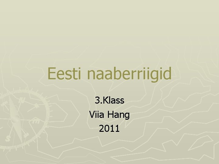 Eesti naaberriigid 3. Klass Viia Hang 2011 