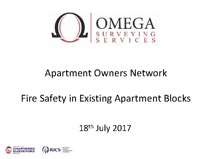 Apartment Owners Network Fire Safety in Existing Apartment Blocks 18 th July 2017 