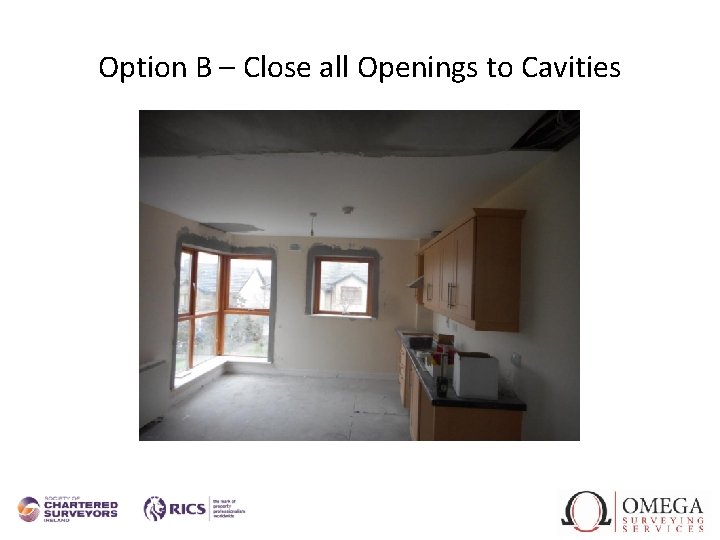 Option B – Close all Openings to Cavities Option B – Close all Openings to Cavities