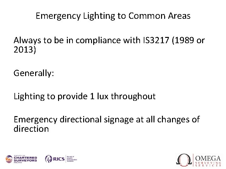 Emergency Lighting to Common Areas Always to be in compliance with IS 3217 (1989