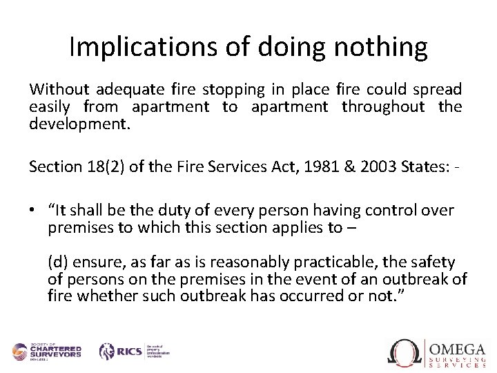 Implications of doing nothing Without adequate fire stopping in place fire could spread easily