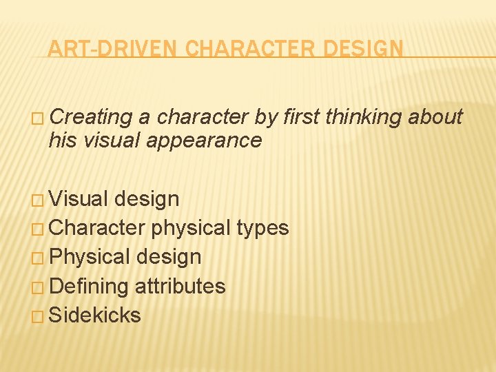 ART-DRIVEN CHARACTER DESIGN � Creating a character by first thinking about his visual appearance