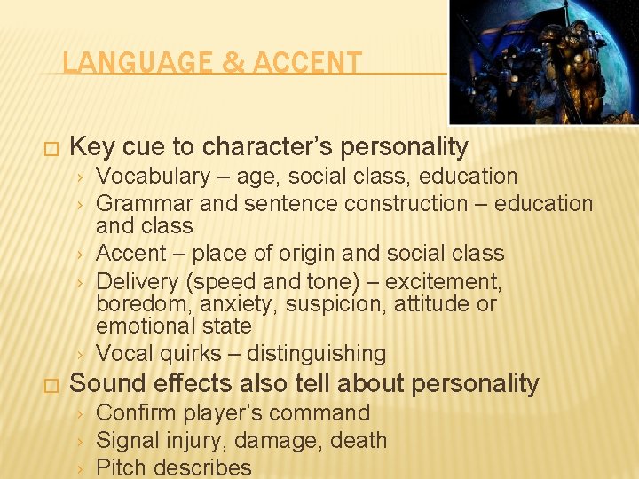 LANGUAGE & ACCENT � Key cue to character’s personality › › › � Vocabulary