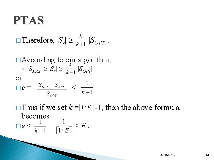 PTAS � Therefore, |Sr| � According to our algorithm, ◦ |SAPX| |Sr| or �e