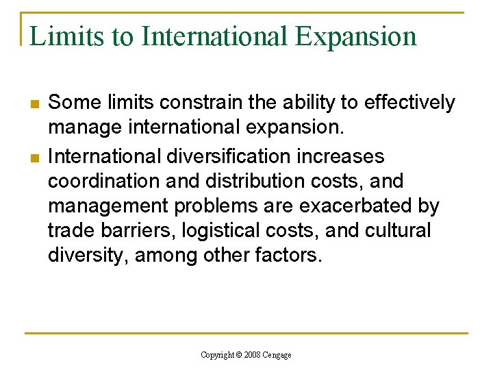 Limits to International Expansion n n Some limits constrain the ability to effectively manage
