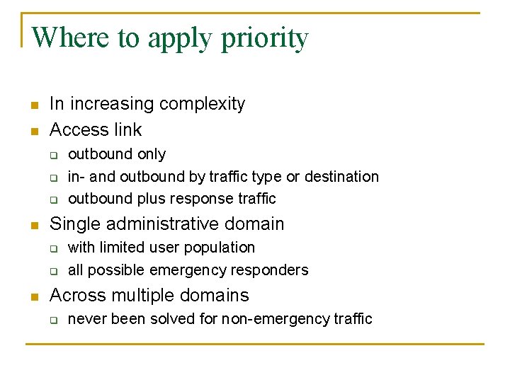 Where to apply priority n n In increasing complexity Access link q q q