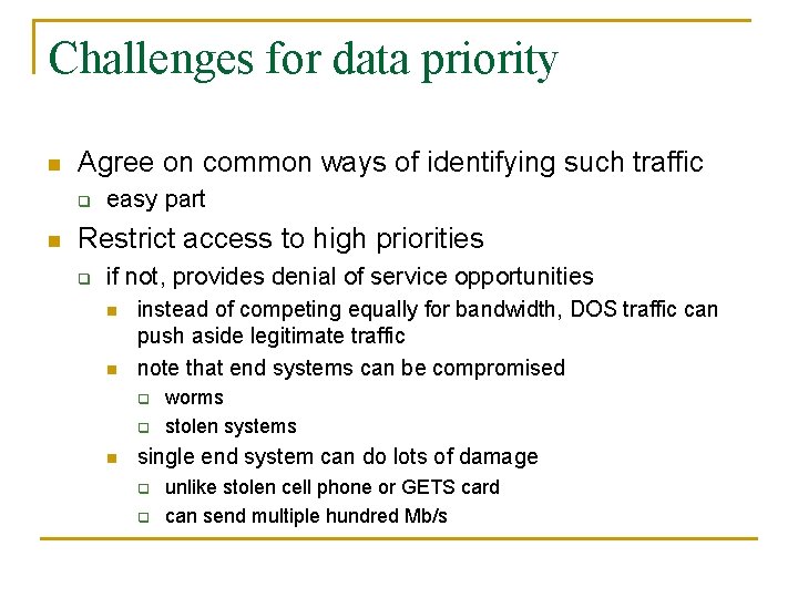 Challenges for data priority n Agree on common ways of identifying such traffic q