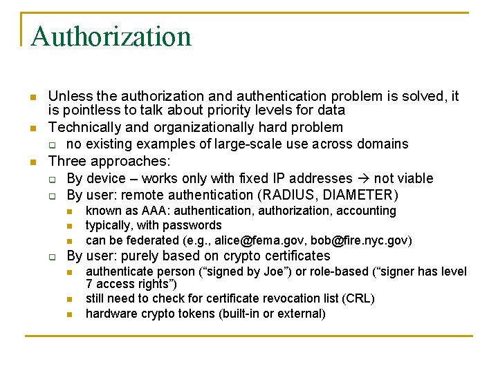 Authorization n Unless the authorization and authentication problem is solved, it is pointless to