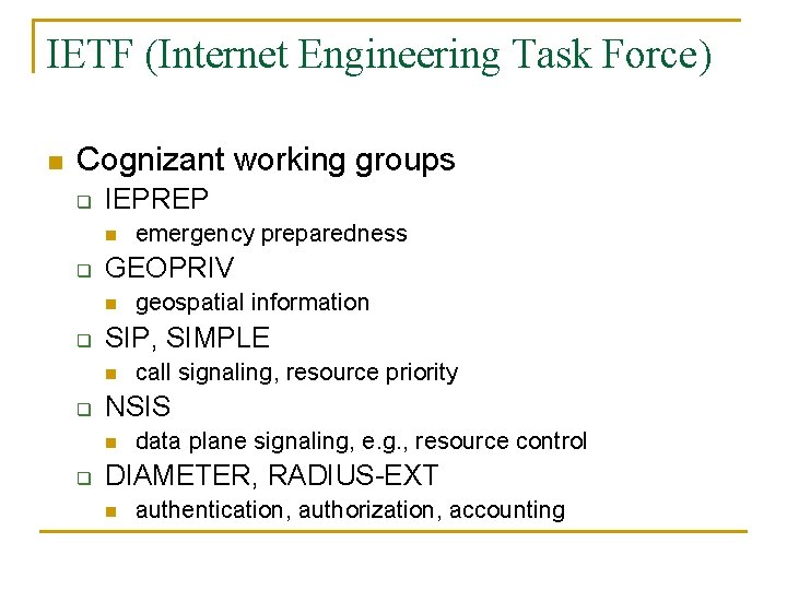 IETF (Internet Engineering Task Force) n Cognizant working groups q IEPREP n q GEOPRIV