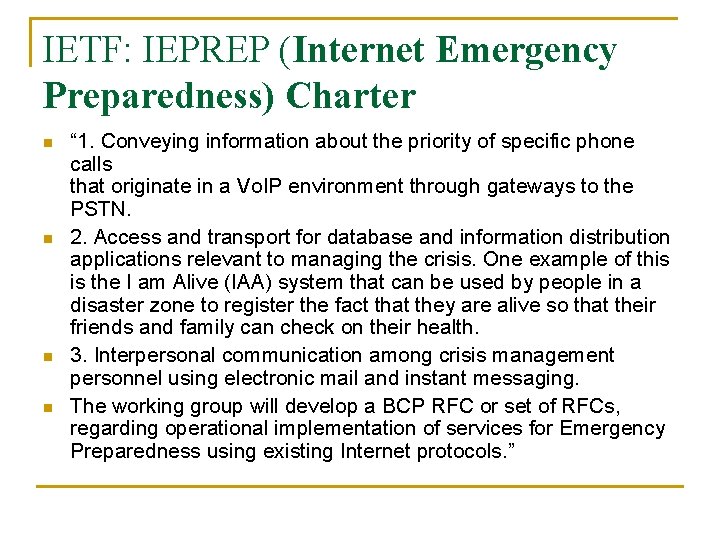 IETF: IEPREP (Internet Emergency Preparedness) Charter n n “ 1. Conveying information about the