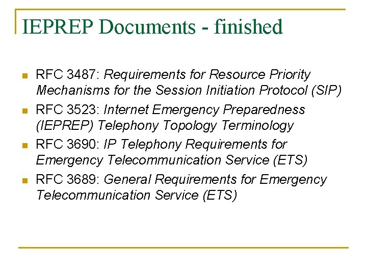 IEPREP Documents - finished n n RFC 3487: Requirements for Resource Priority Mechanisms for