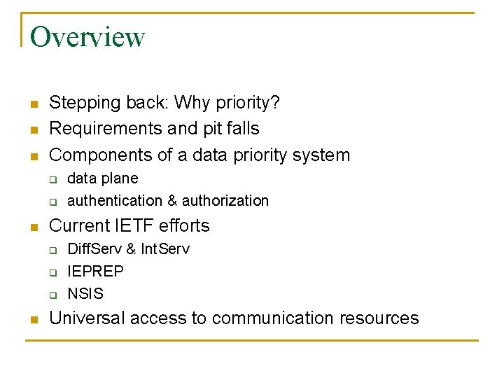 Overview n n n Stepping back: Why priority? Requirements and pit falls Components of