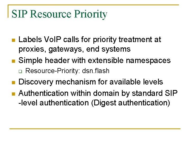 SIP Resource Priority n n Labels Vo. IP calls for priority treatment at proxies,