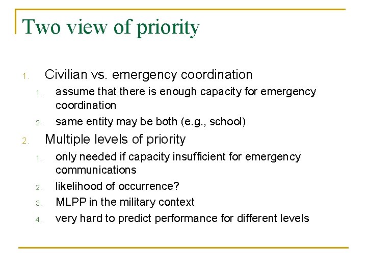 Two view of priority Civilian vs. emergency coordination 1. 1. 2. assume that there