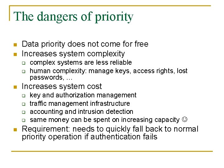 The dangers of priority n n Data priority does not come for free Increases