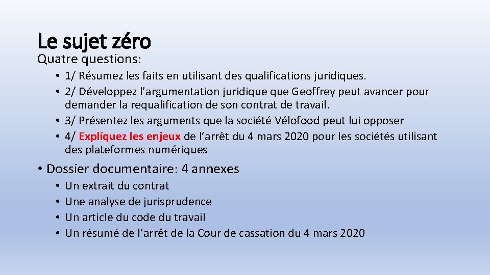 Le sujet zéro Quatre questions: • 1/ Résumez les faits en utilisant des qualifications