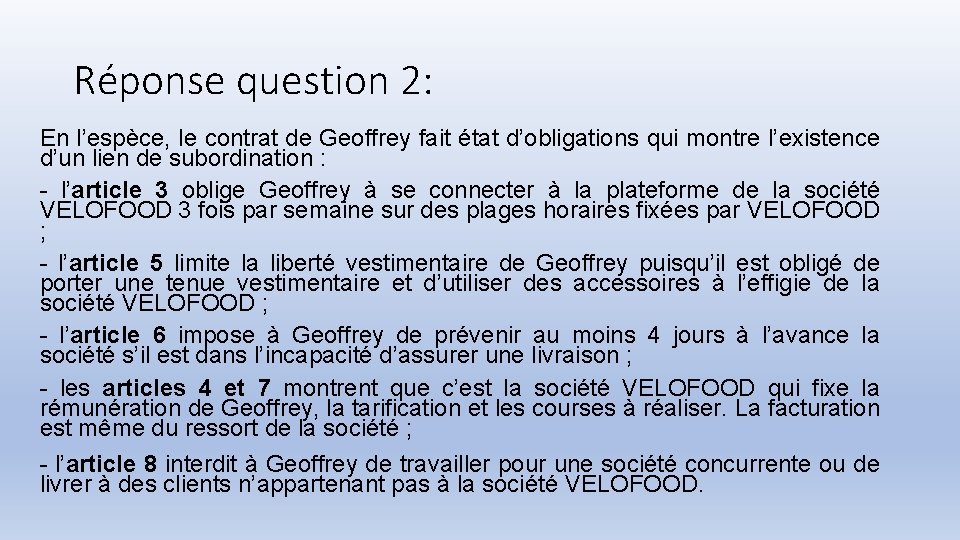 Réponse question 2: En l’espèce, le contrat de Geoffrey fait état d’obligations qui montre