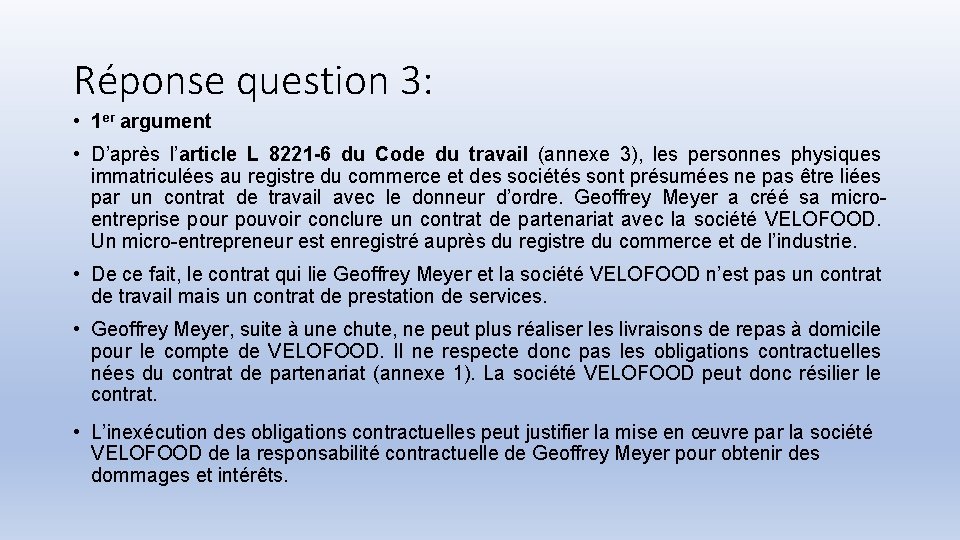 Réponse question 3: • 1 er argument • D’après l’article L 8221 -6 du