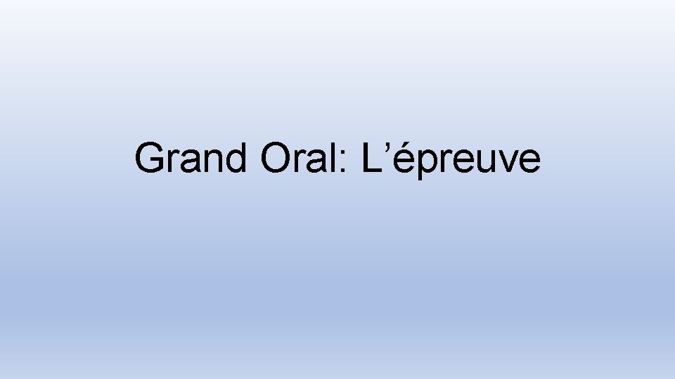 Grand Oral: L’épreuve 