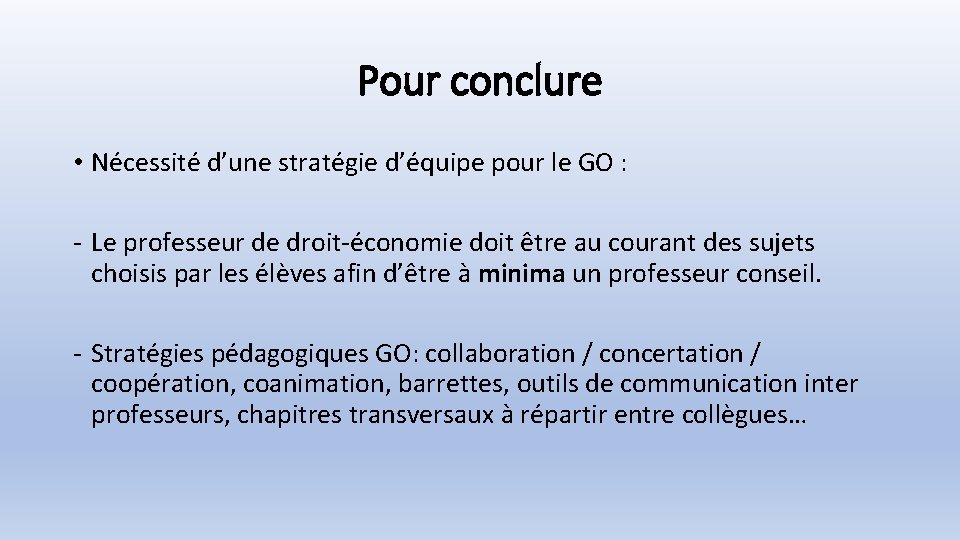 Pour conclure • Nécessité d’une stratégie d’équipe pour le GO : - Le professeur