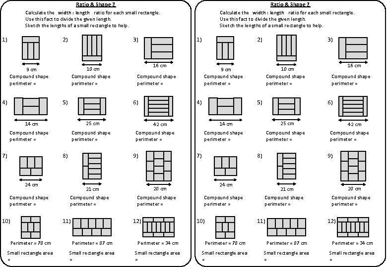 Ratio & Shape 2 Calculate the width : length ratio for each small rectangle.