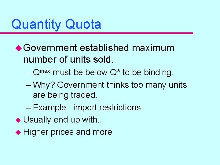 Quantity Quota u Government established maximum number of units sold. – Qmax must be Quantity Quota u Government established maximum number of units sold. – Qmax must be