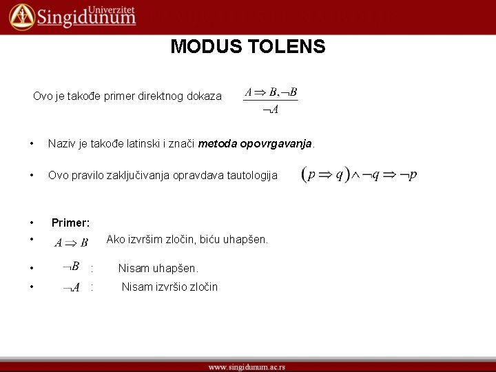 MODUS TOLENS Ovo je takođe primer direktnog dokaza • Naziv je takođe latinski i