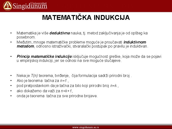 MATEMATIČKA INDUKCIJA • • Matematika je više deduktivna nauka, tj. metod zaključivanja je od