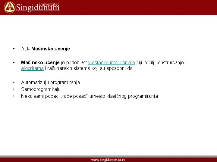  • ALI- Mašinsko učenje • Mašinsko učenje je podoblast vještačke inteligencije čiji je