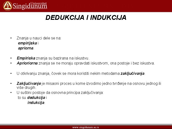 DEDUKCIJA I INDUKCIJA • Znanja u nauci dele se na: empirijska i apriorna. •