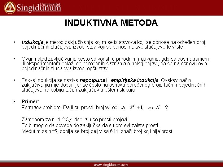 INDUKTIVNA METODA • Indukcija je metod zaključivanja kojim se iz stavova koji se odnose