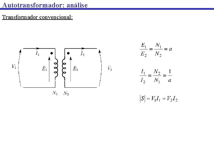 Autotransformador: análise Transformador convencional: 