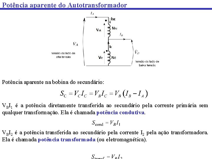 Potência aparente do Autotransformador Potência aparente na bobina do secundário: VBI 1 é a