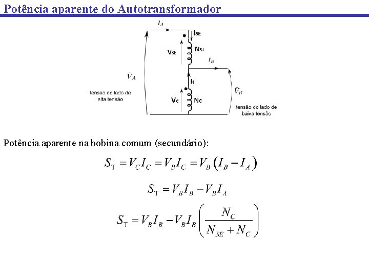 Potência aparente do Autotransformador Potência aparente na bobina comum (secundário): 