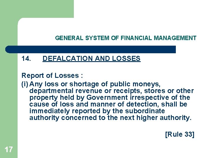 GENERAL SYSTEM OF FINANCIAL MANAGEMENT 14. DEFALCATION AND LOSSES Report of Losses : (i)