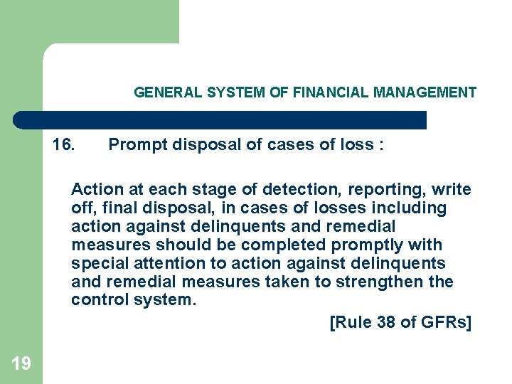 GENERAL SYSTEM OF FINANCIAL MANAGEMENT 16. Prompt disposal of cases of loss : Action