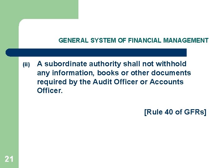 GENERAL SYSTEM OF FINANCIAL MANAGEMENT (ii) A subordinate authority shall not withhold any information,