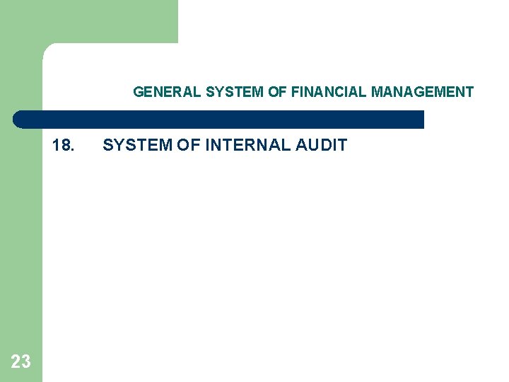 GENERAL SYSTEM OF FINANCIAL MANAGEMENT 18. 23 SYSTEM OF INTERNAL AUDIT 