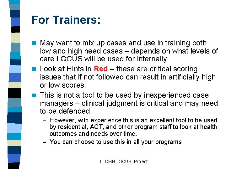 For Trainers: May want to mix up cases and use in training both low
