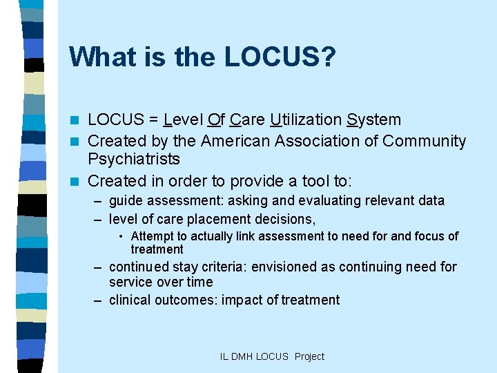 What is the LOCUS? LOCUS = Level Of Care Utilization System n Created by