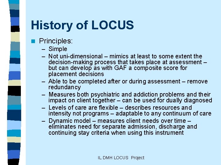 History of LOCUS n Principles: – Simple – Not uni-dimensional – mimics at least