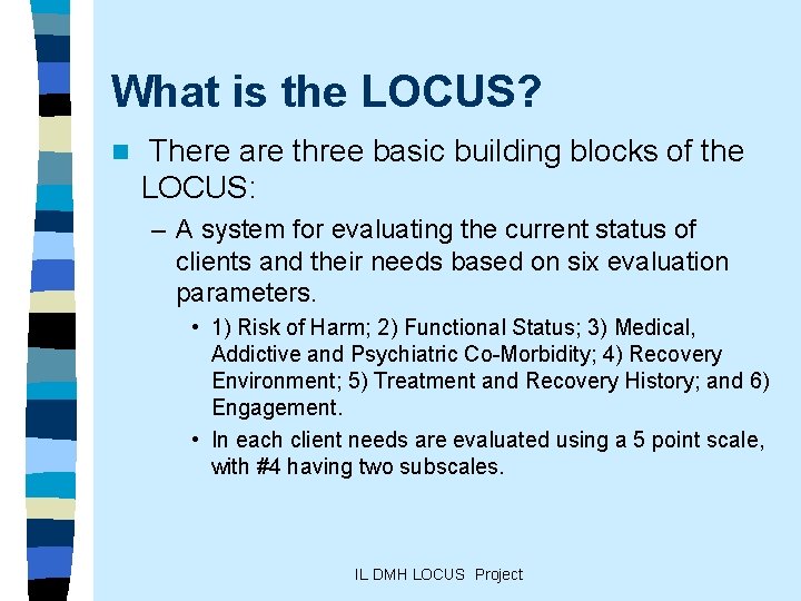 What is the LOCUS? n There are three basic building blocks of the LOCUS: