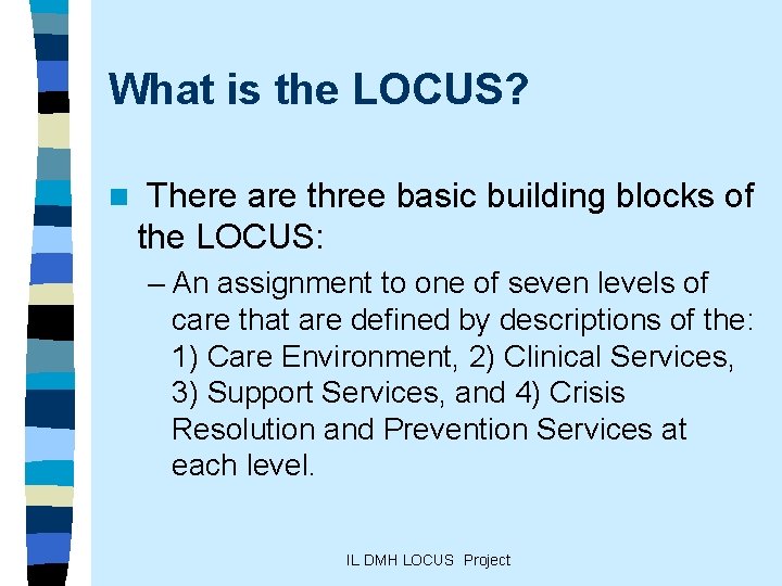 What is the LOCUS? n There are three basic building blocks of the LOCUS: