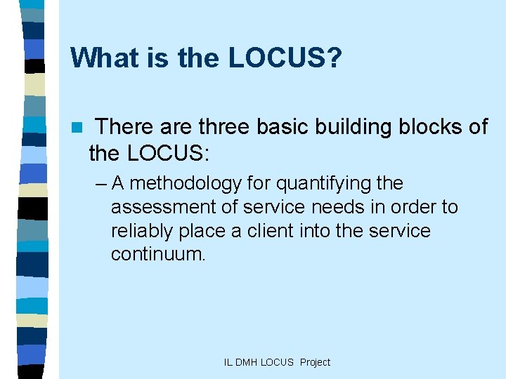 What is the LOCUS? n There are three basic building blocks of the LOCUS:
