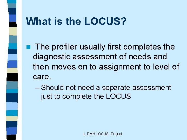 What is the LOCUS? n The profiler usually first completes the diagnostic assessment of