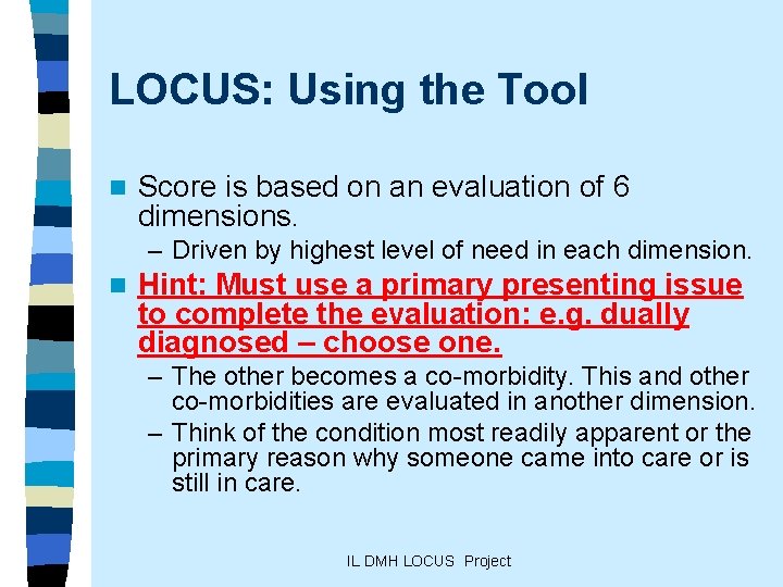 LOCUS: Using the Tool n Score is based on an evaluation of 6 dimensions.