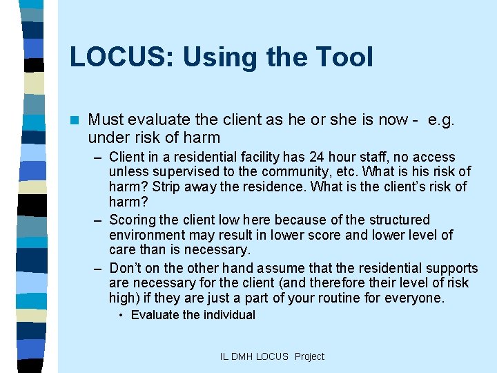 LOCUS: Using the Tool n Must evaluate the client as he or she is