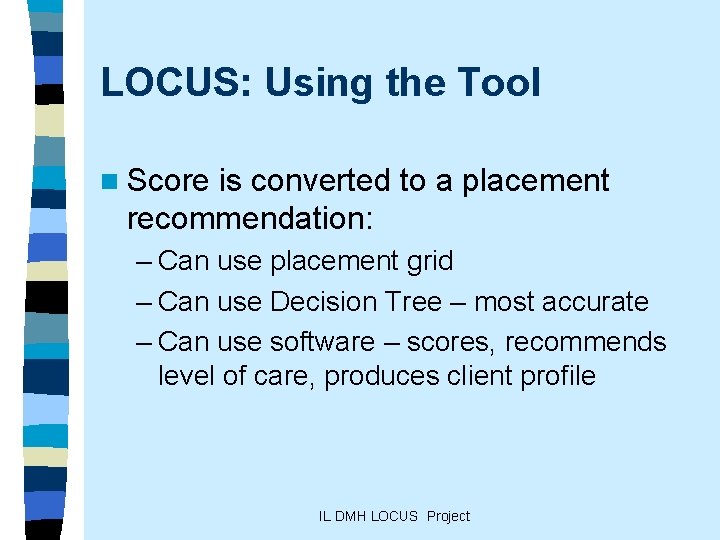 LOCUS: Using the Tool n Score is converted to a placement recommendation: – Can