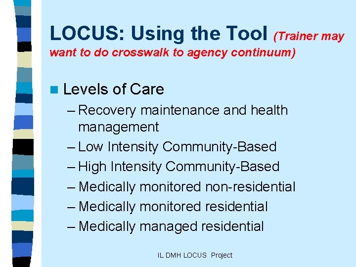 LOCUS: Using the Tool (Trainer may want to do crosswalk to agency continuum) n