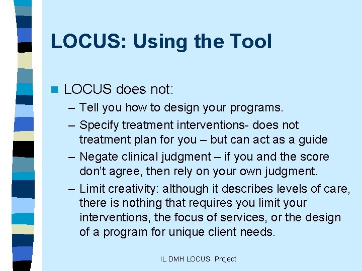 LOCUS: Using the Tool n LOCUS does not: – Tell you how to design